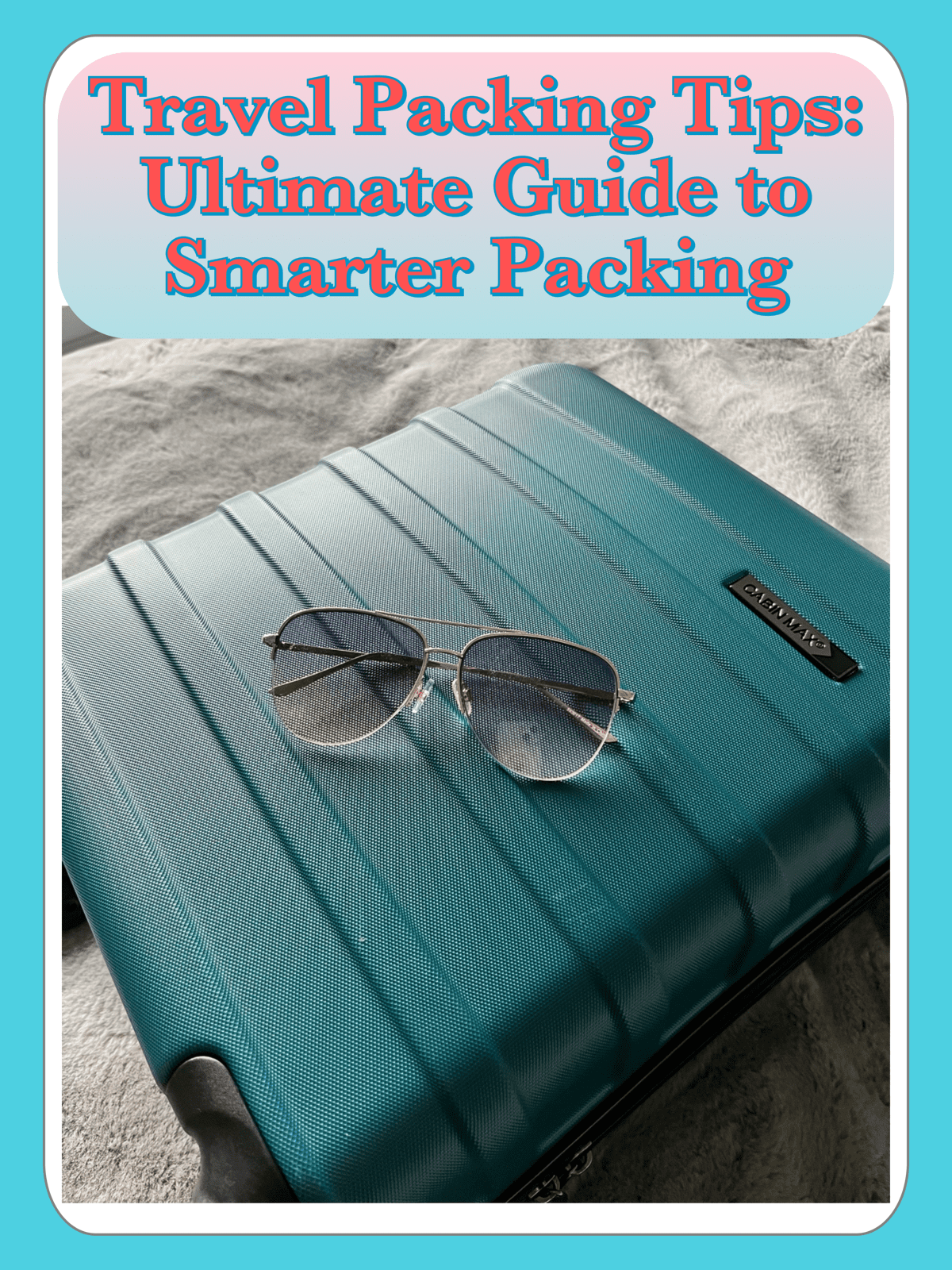 Travel Packing Tips: Ultimate Guide to Smarter Packing for Stress-Free Travel