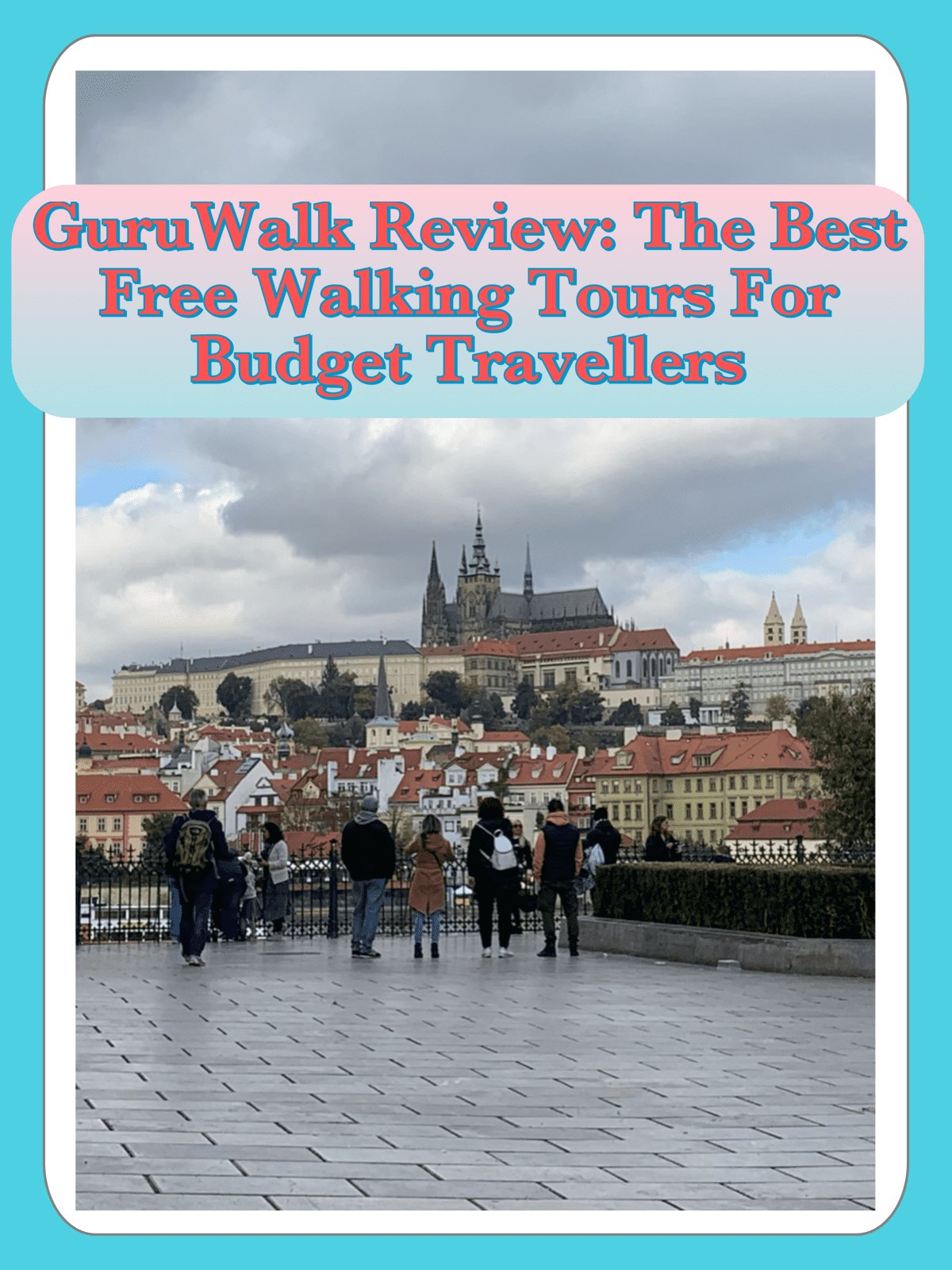 GuruWalk Review: The Best Free Walking Tours for Budget Travellers
