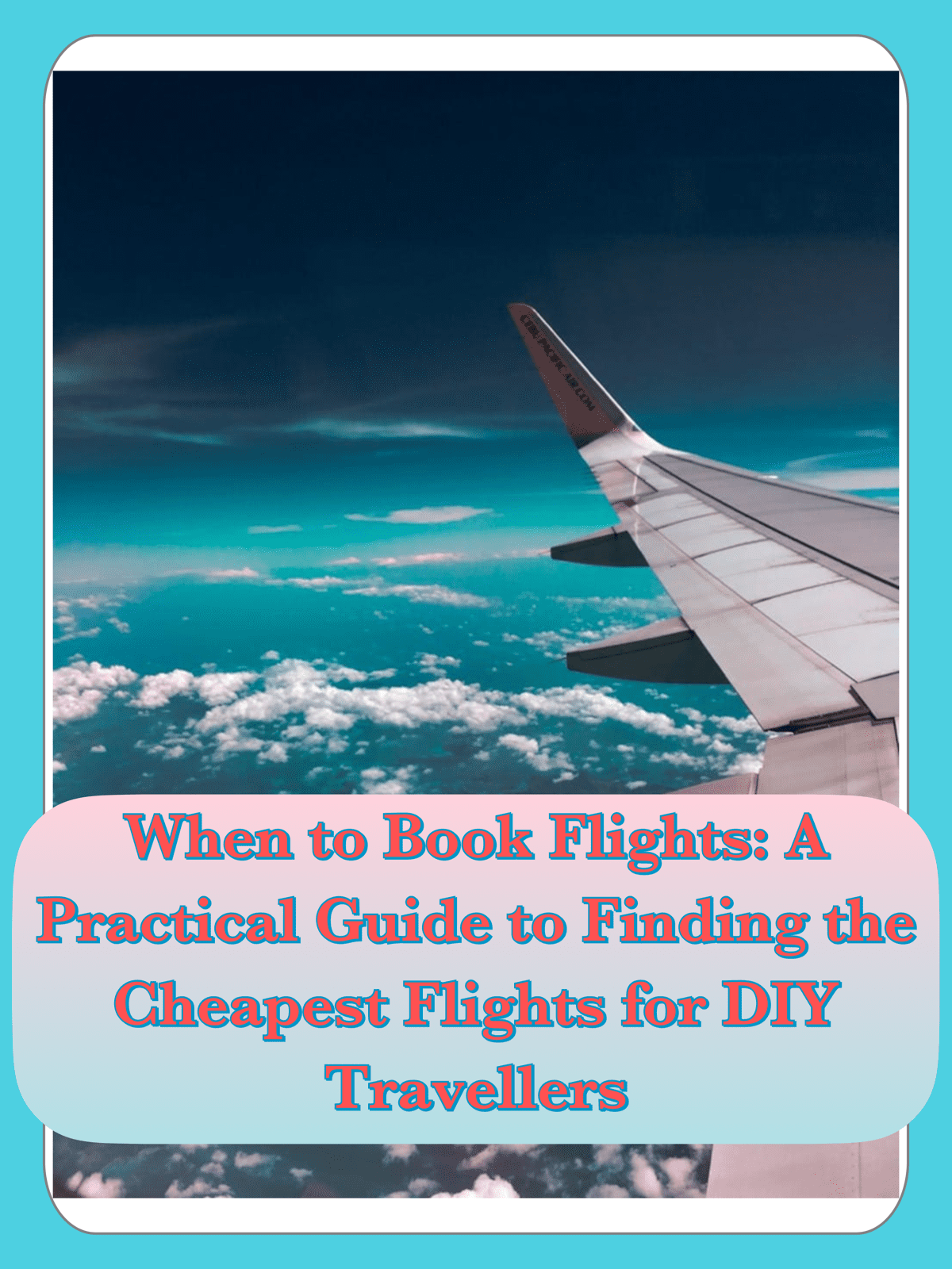 When to Book Flights: A Practical Guide to Finding the Cheapest Fares for DIY Travellers